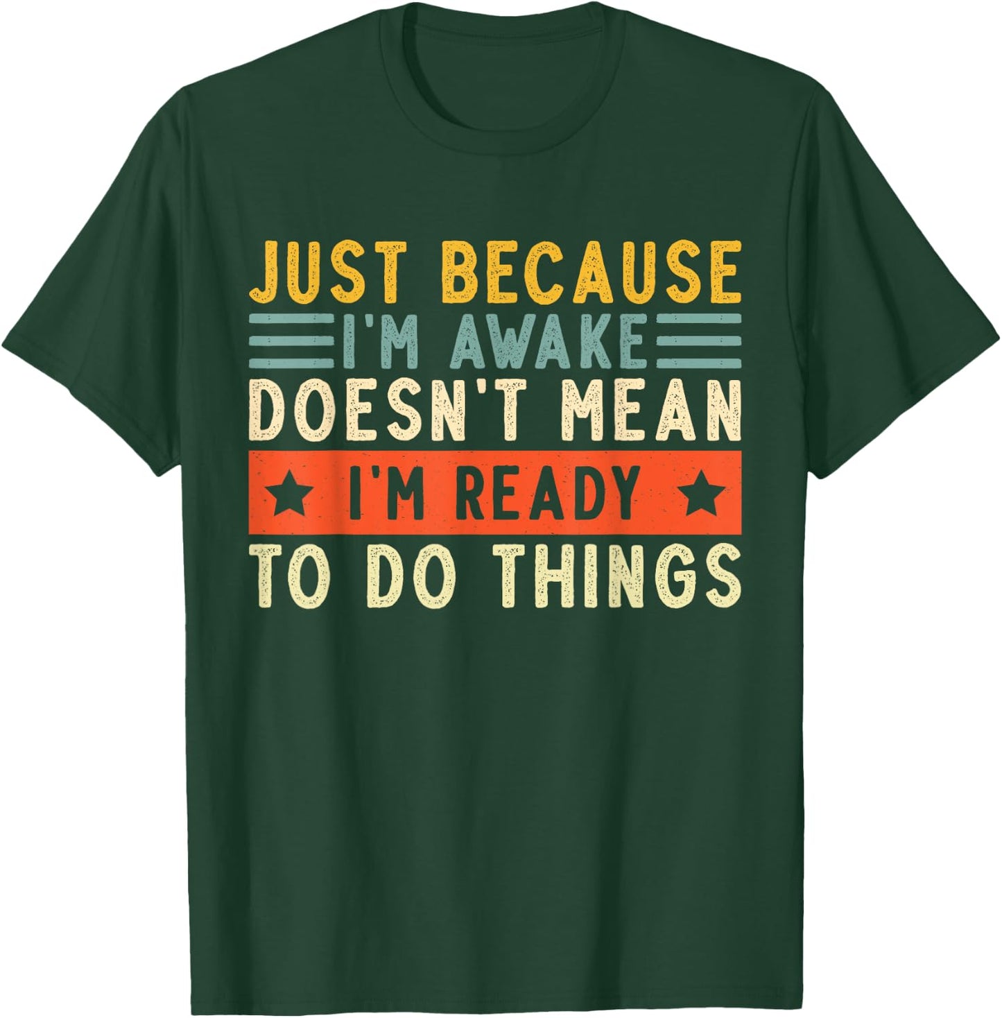 Just Because I'm Awake Women Men Funny Saying Quotes T-Shirt - T-Shirt | Forest