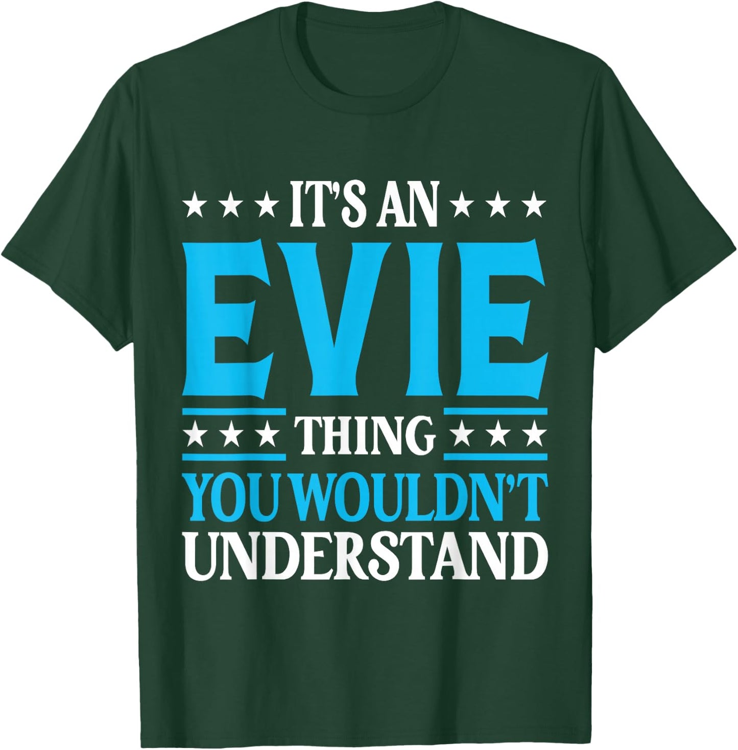 It's An Evie Thing Wouldn't Understand Girl Name Evie T-Shirt - T-Shirt | Forest