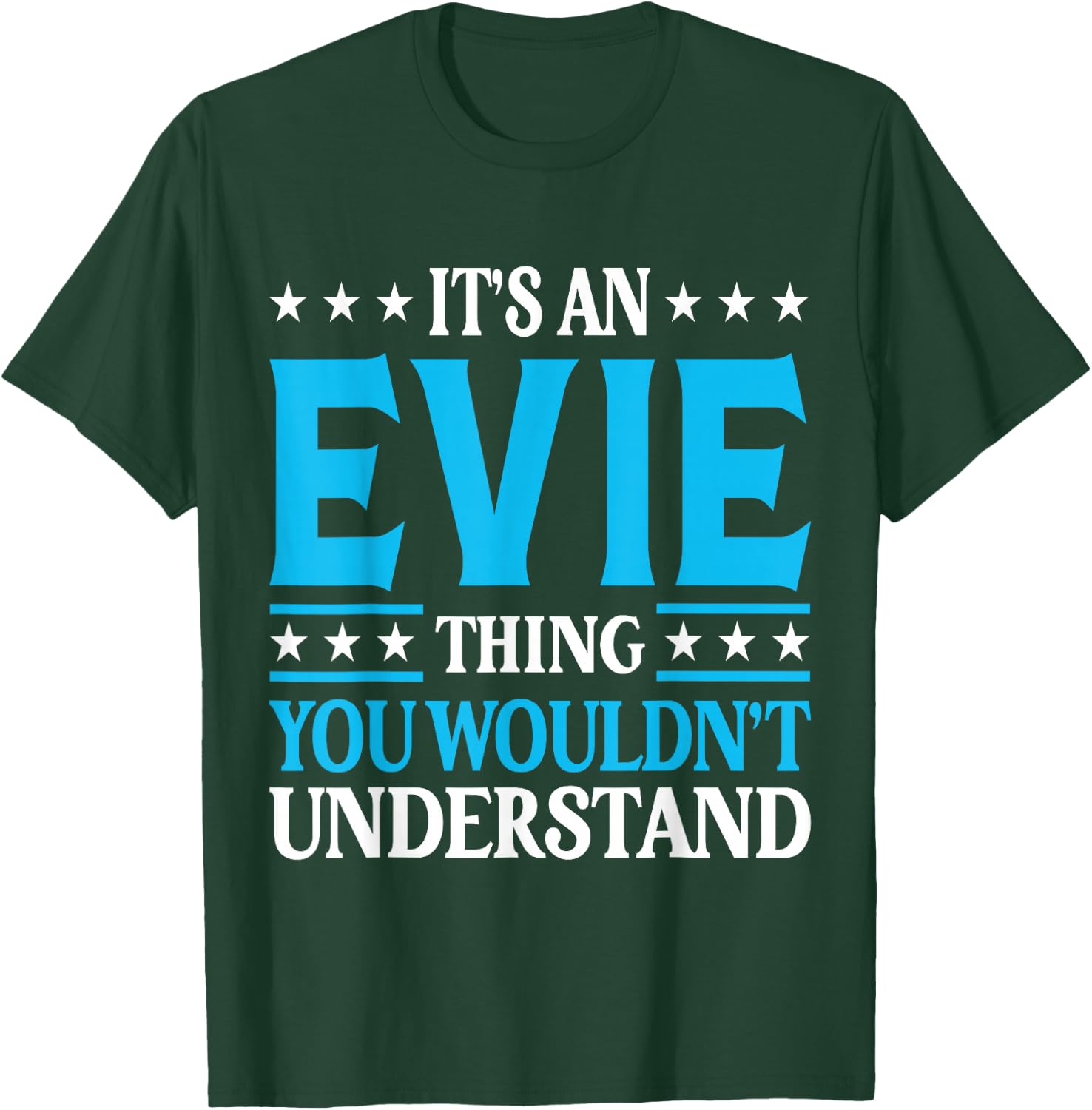 It's An Evie Thing Wouldn't Understand Girl Name Evie T-Shirt - T-Shirt | Forest