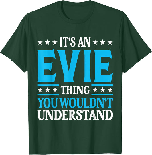 It's An Evie Thing Wouldn't Understand Girl Name Evie T-Shirt - T-Shirt | Forest