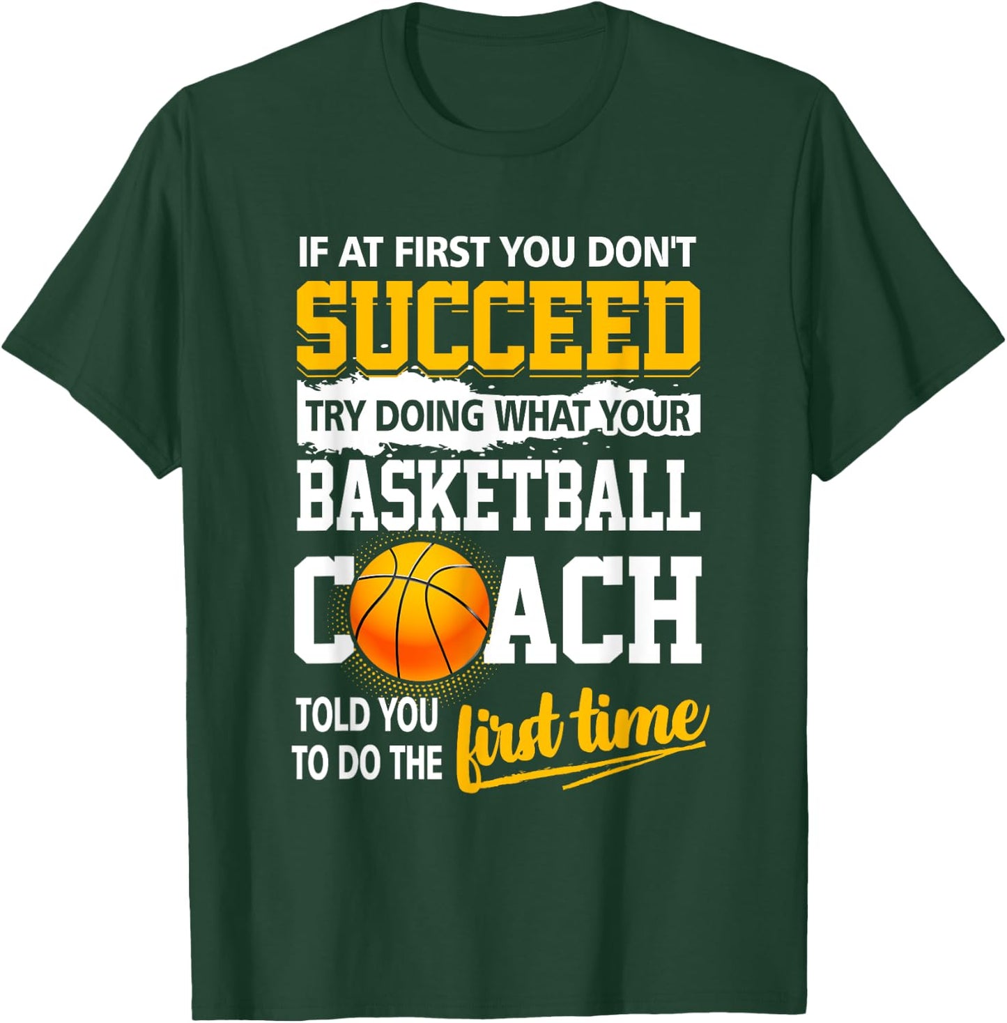 If At First You Don't Succeed Try Doing What Your Basketball T-Shirt - T-Shirt | Forest