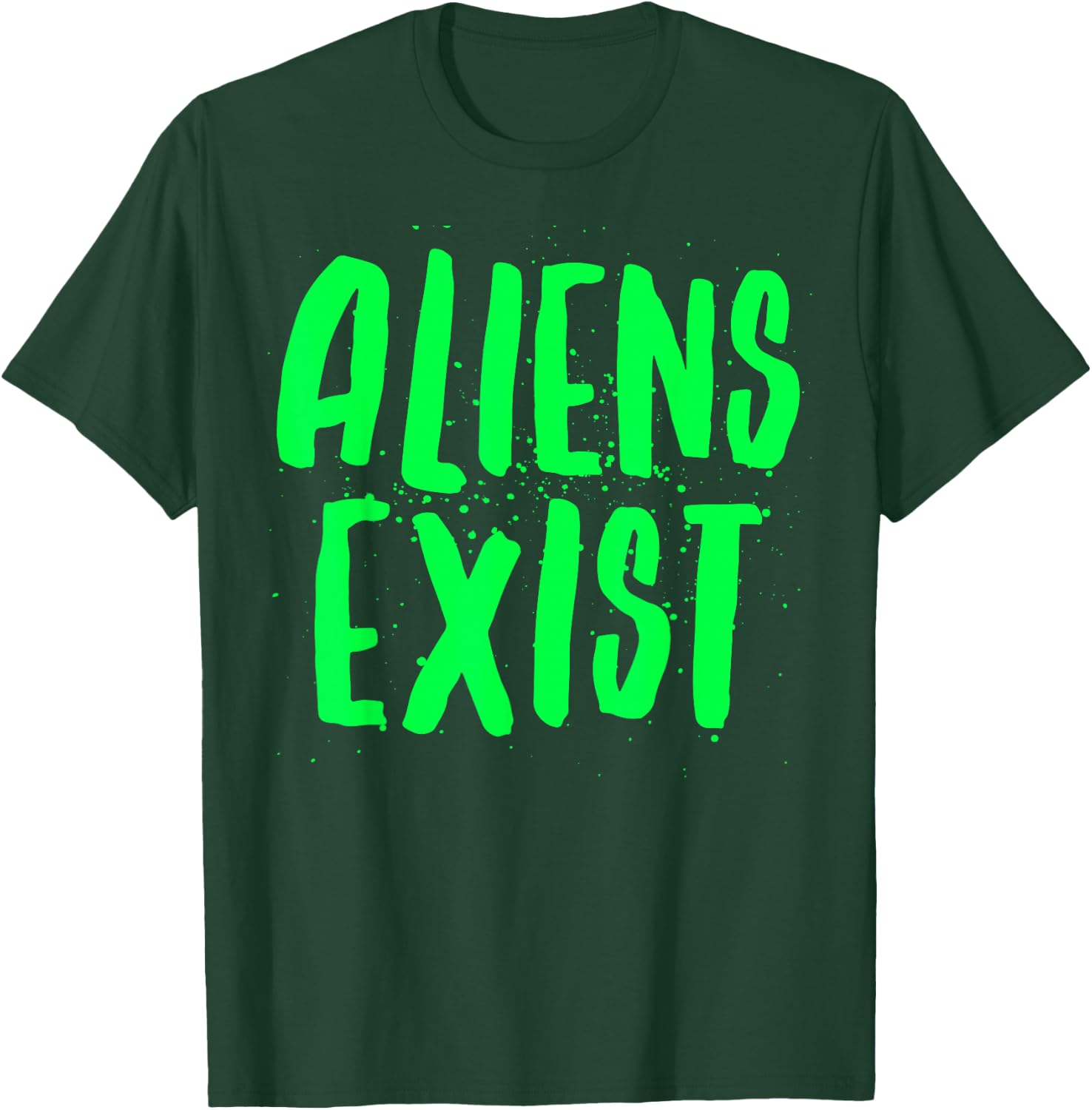 Aliens Exist - Funny Alien T-Shirt - T-Shirt | Forest