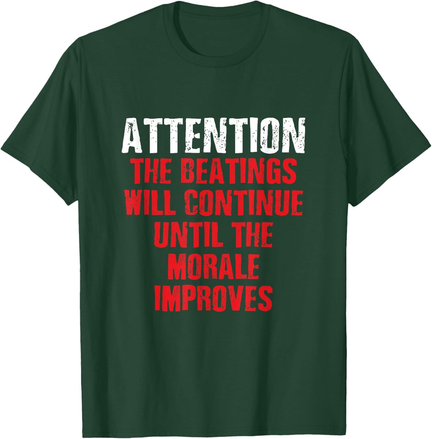 Attention Beatings Will Continue Until The Morale Improves T-Shirt - T-Shirt | Forest