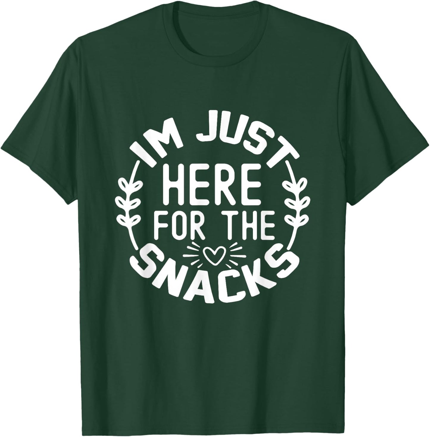 I'm Just Here for the Snacks T-Shirt - T-Shirt | Forest