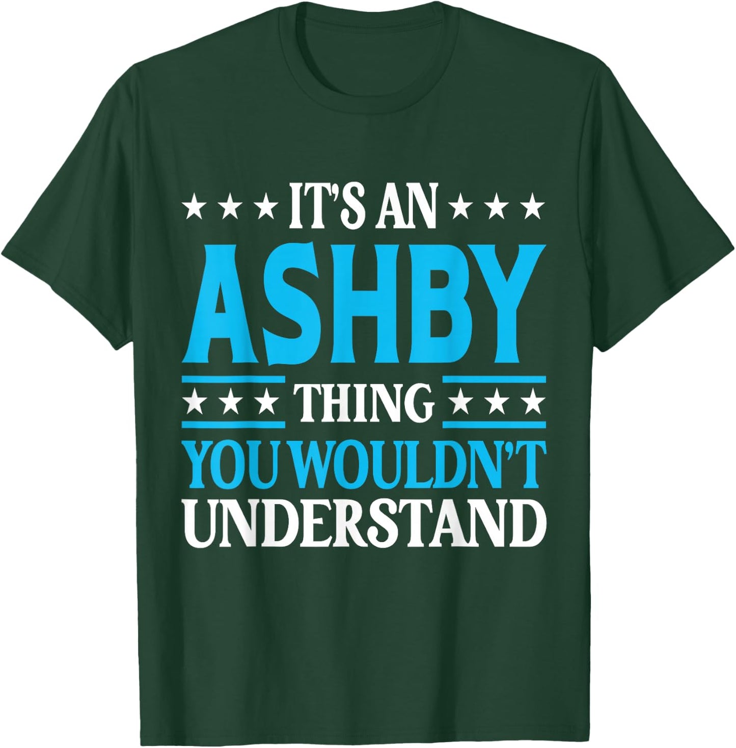 It's An Ashby Thing Surname Funny Family Last Name Ashby T-Shirt - T-Shirt | Forest
