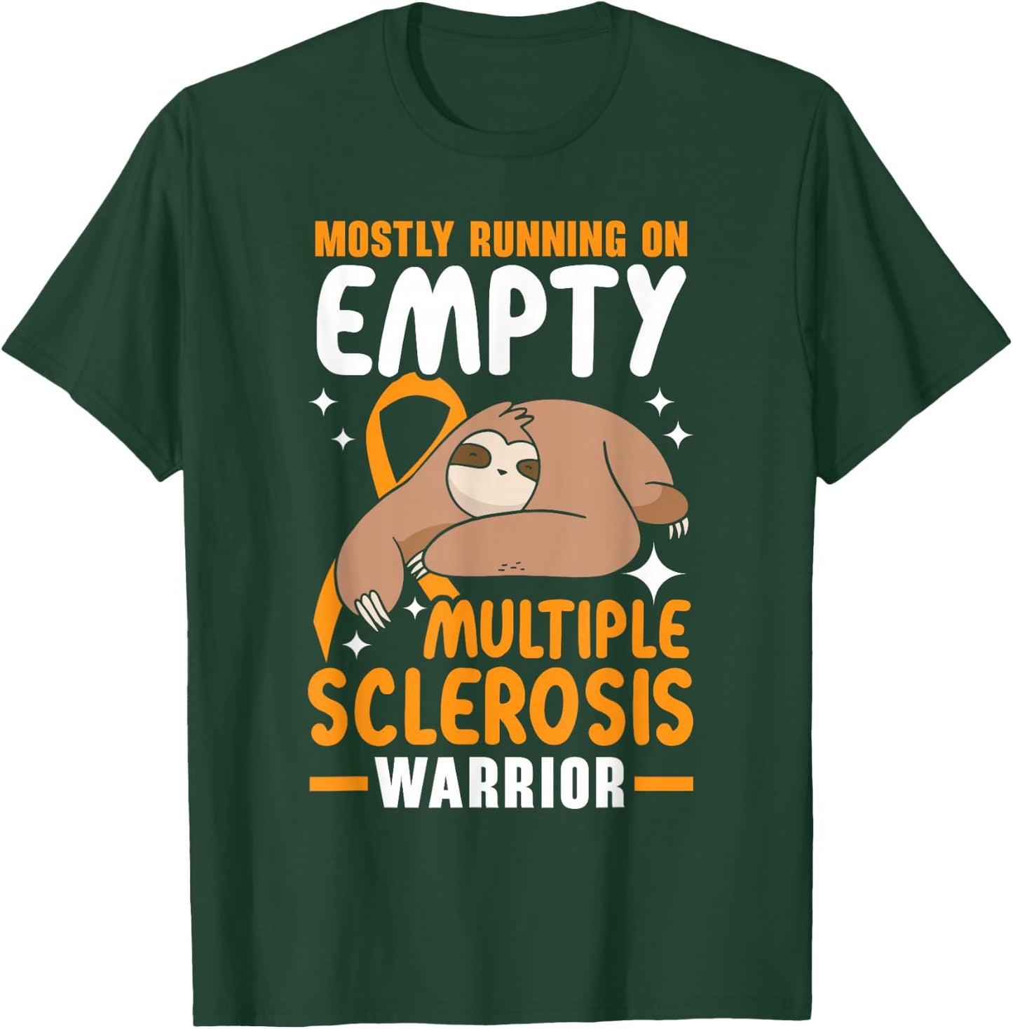 Mostly Running On Empty Multiple Sclerosis Warrior T-Shirt - T-Shirt | Forest