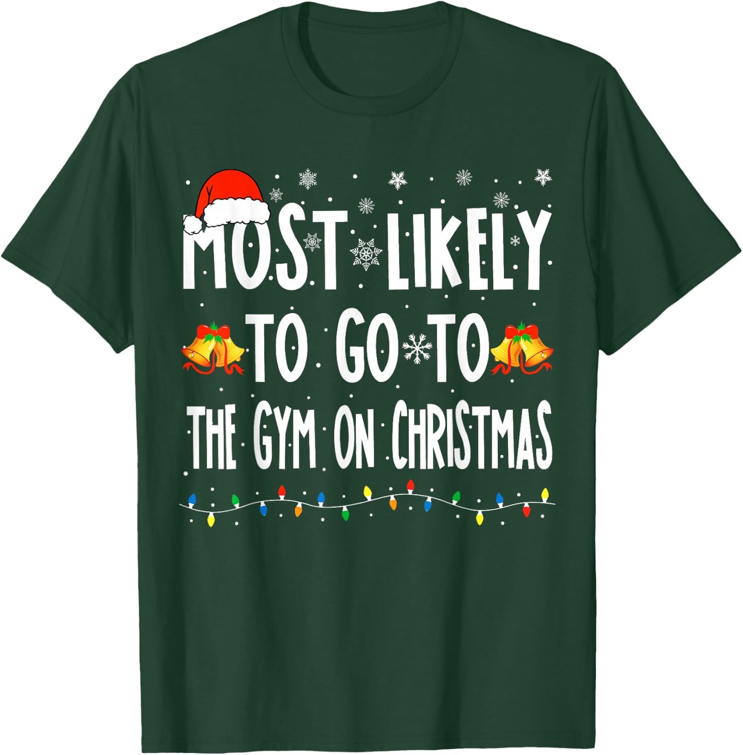 Most Likely To Go To Gym On Christmas Bodybuilding Xmas Gym T-Shirt - T-Shirt | Forest
