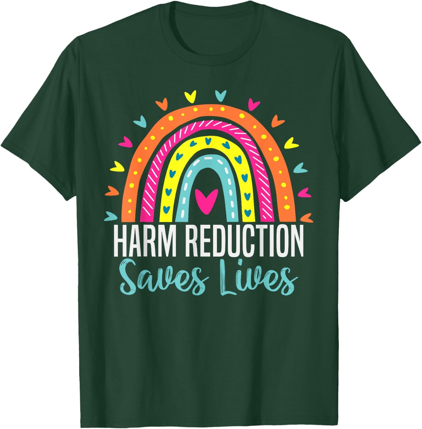 Harm Reduction Saves Lives inspirational sayings T-Shirt - T-Shirt | Forest