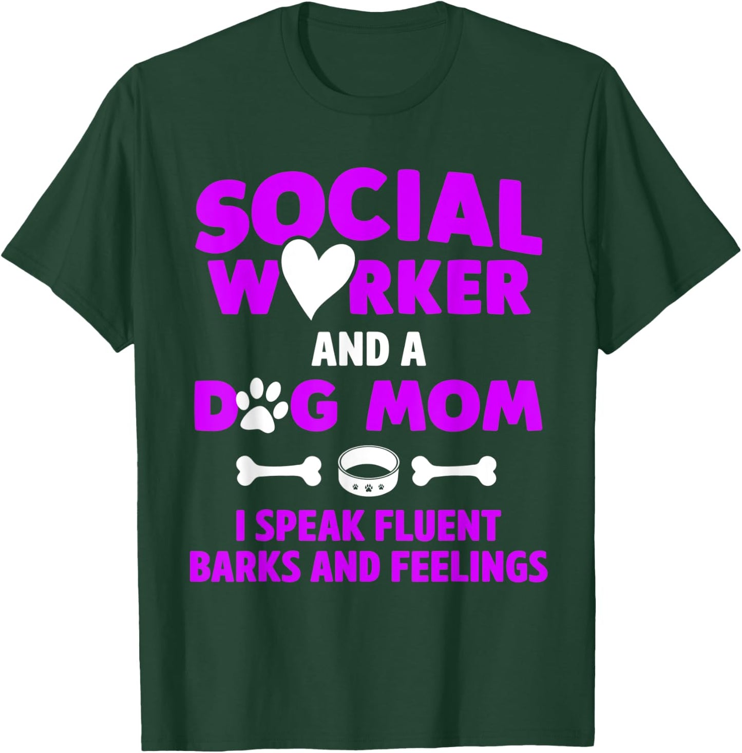 Social Worker and Dog Mom I Speak Fluent Barks and Feelings Women T-Shirt - T-Shirt | Forest
