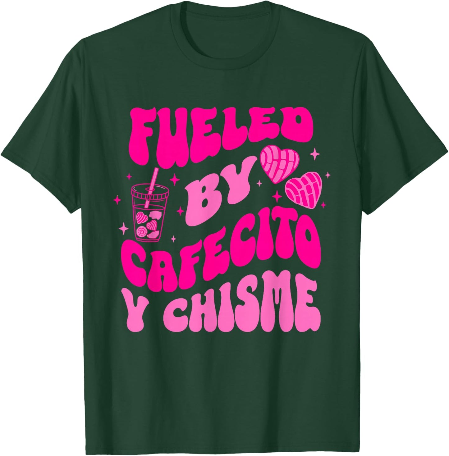 Fueled By Cafecito Y Chisme Quote T-Shirt - T-Shirt | Forest