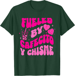 Fueled By Cafecito Y Chisme Quote T-Shirt - T-Shirt | Forest