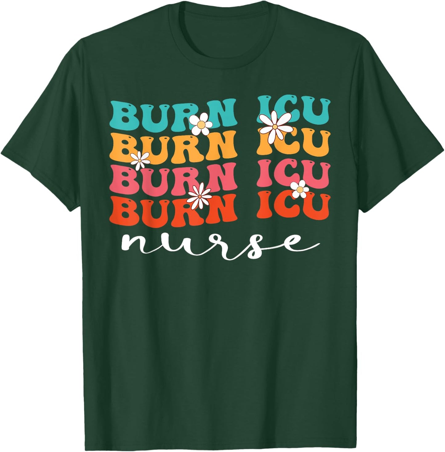 BICU Burn ICU Nurse Groovy Intensive Care Unit Nurses T-Shirt - T-Shirt | Forest