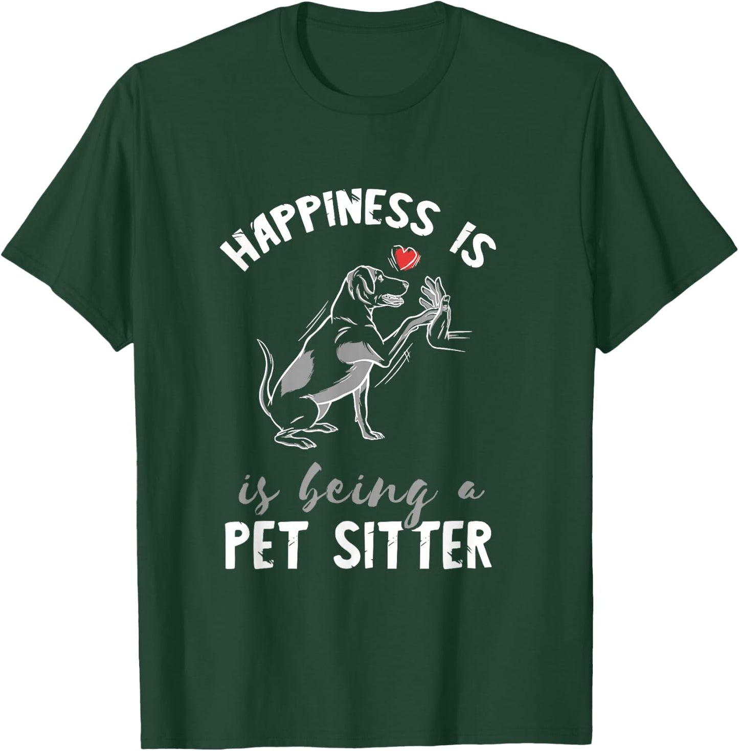 Pet Sitter Happiness Heart Love Pet Watcher Pet Sitting T-Shirt - T-Shirt | Forest