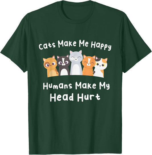 Funny Cats Make Me Happy Humans Make My Head Hurt Cats Lover T-Shirt - T-Shirt | Forest