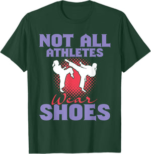 Not All Athletes Wear Shoes - Karate Karateka Martial Arts T-Shirt - T-Shirt | Forest