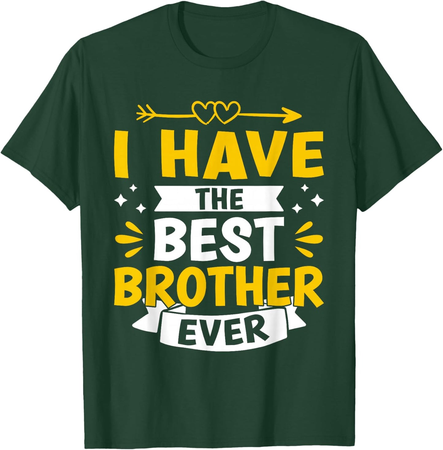 I Have The Best Brother Ever T-Shirt - T-Shirt | Forest