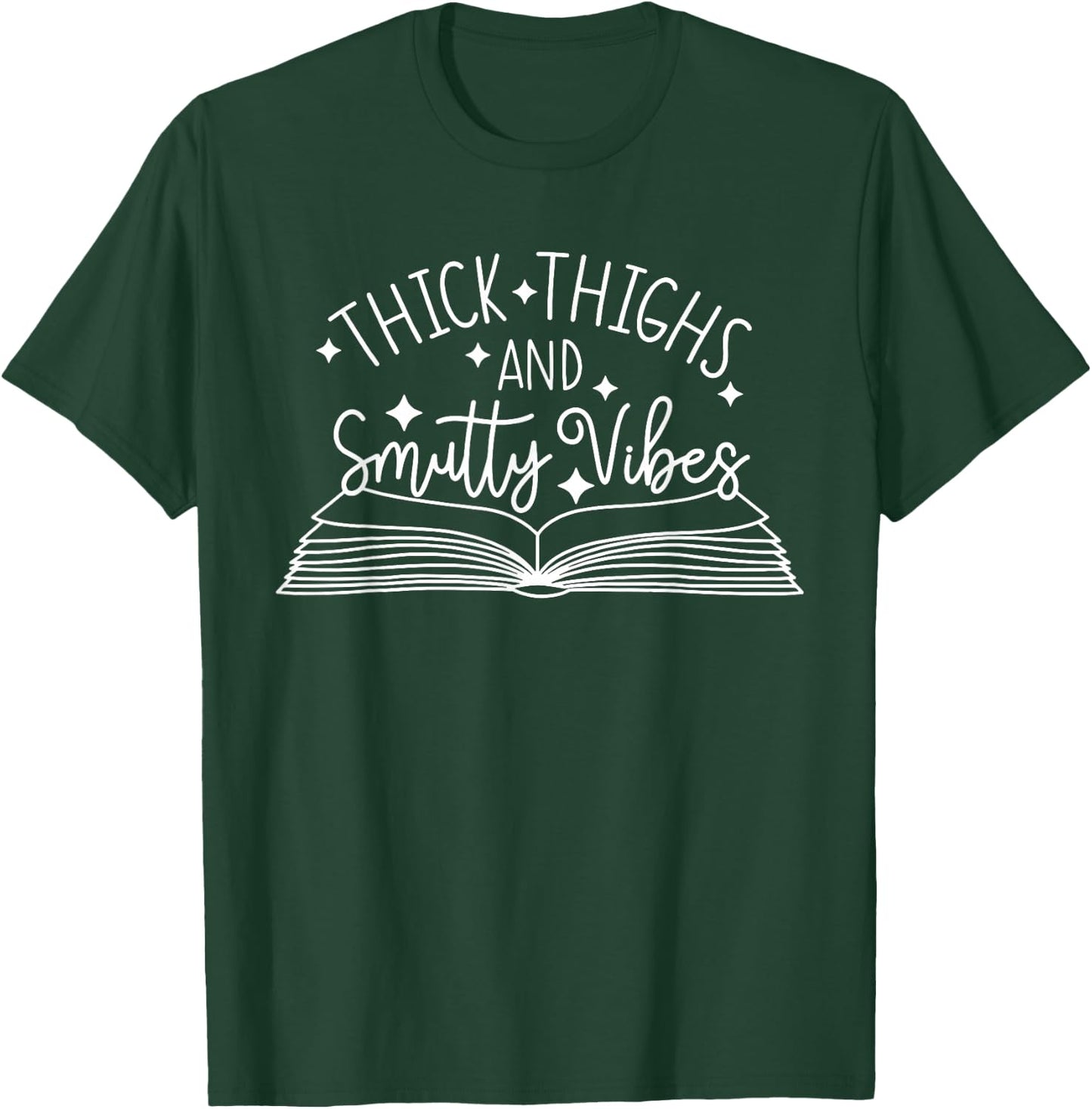 Thick Thighs and Smutty Vibes, Smut Reader T-Shirt - T-Shirt | Forest