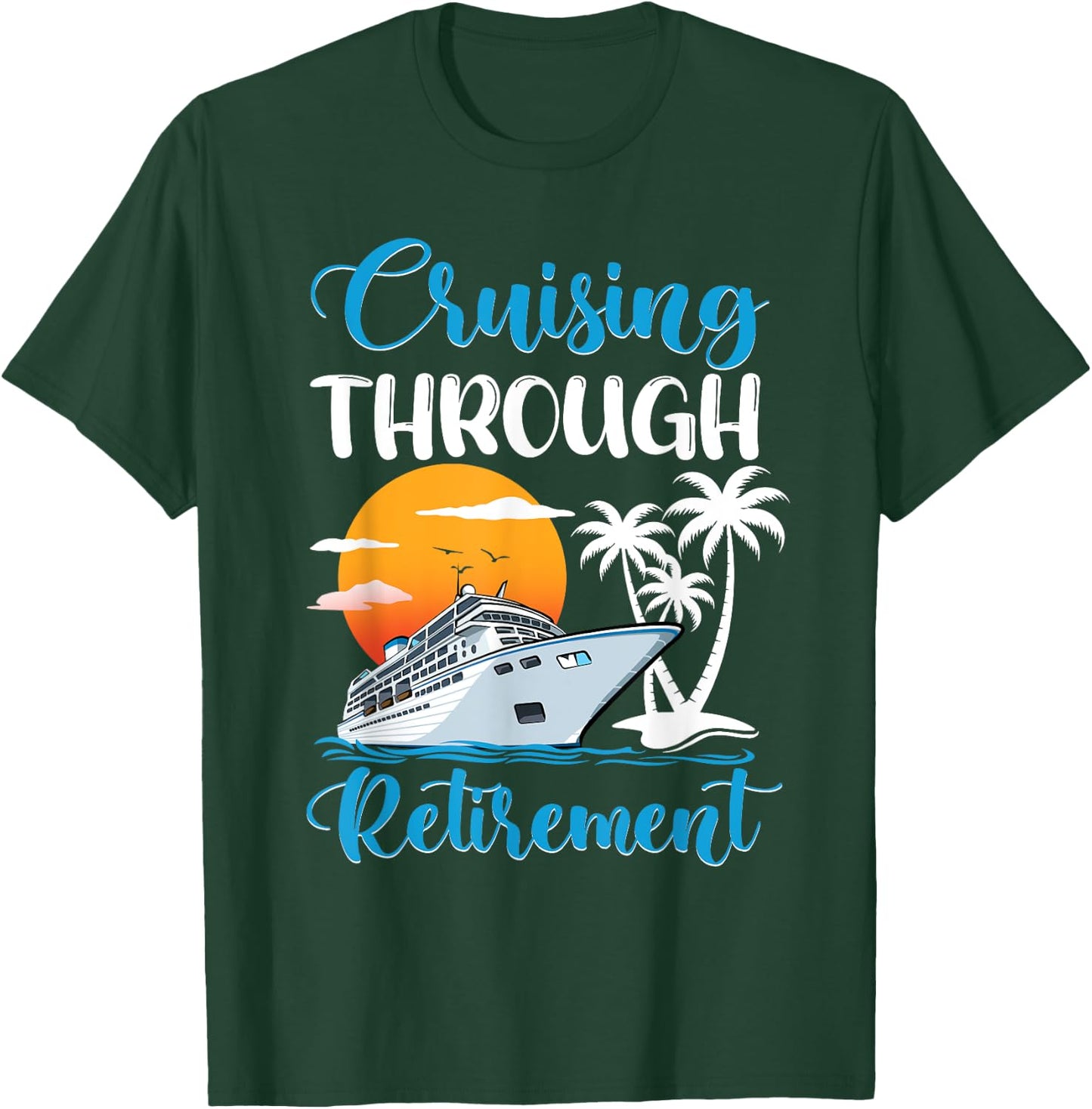 Cruising Through Retirement Cruise Retired T-Shirt - T-Shirt | Forest