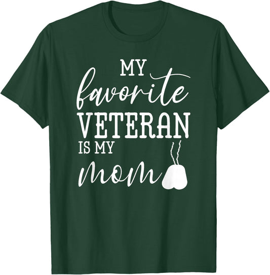 My Favorite Veteran is my Mom Mother's Day Military Mom Army T-Shirt - T-Shirt | Forest