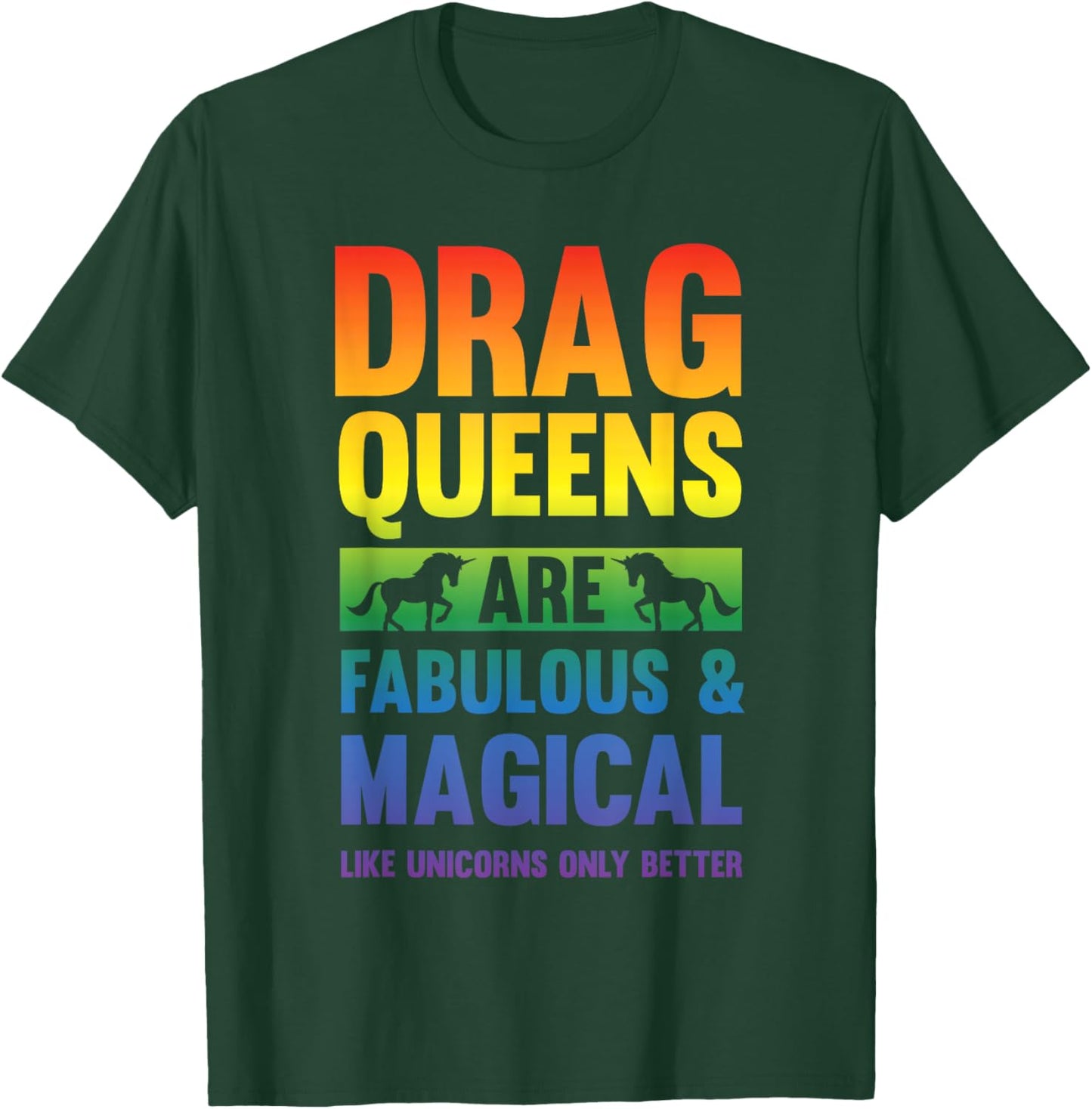 Drag Queen Drag Queens Are Like Unicorns Funny Drag Show T-Shirt - T-Shirt | Forest