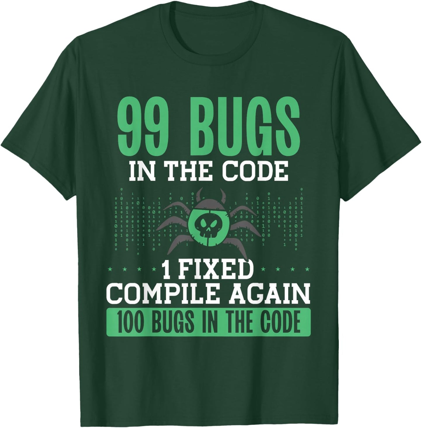 99 Bugs In The Code, 1 Fixed Compile Again | Coding T-Shirt - T-Shirt | Forest