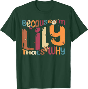 Because I'm Lily That's Why Funny Groovy Lily T-Shirt - T-Shirt | Forest
