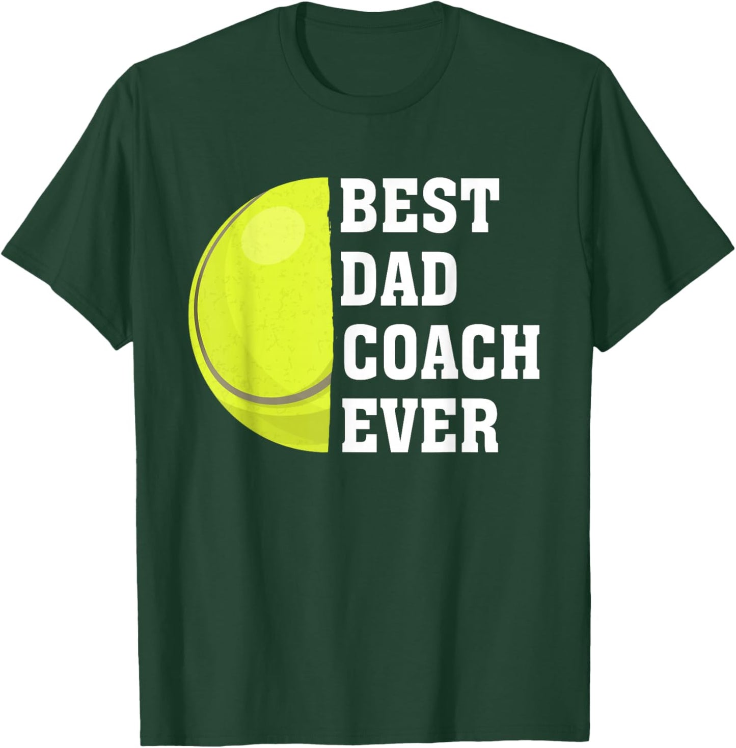 Best Dad Coach Ever Funny Tennis Dad Fathers Day Sport T-Shirt - T-Shirt | Forest