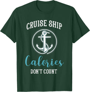 Cruise Ship Calories Don't Count,Cruise Vibes Lovers Cruiser T-Shirt - T-Shirt | Forest