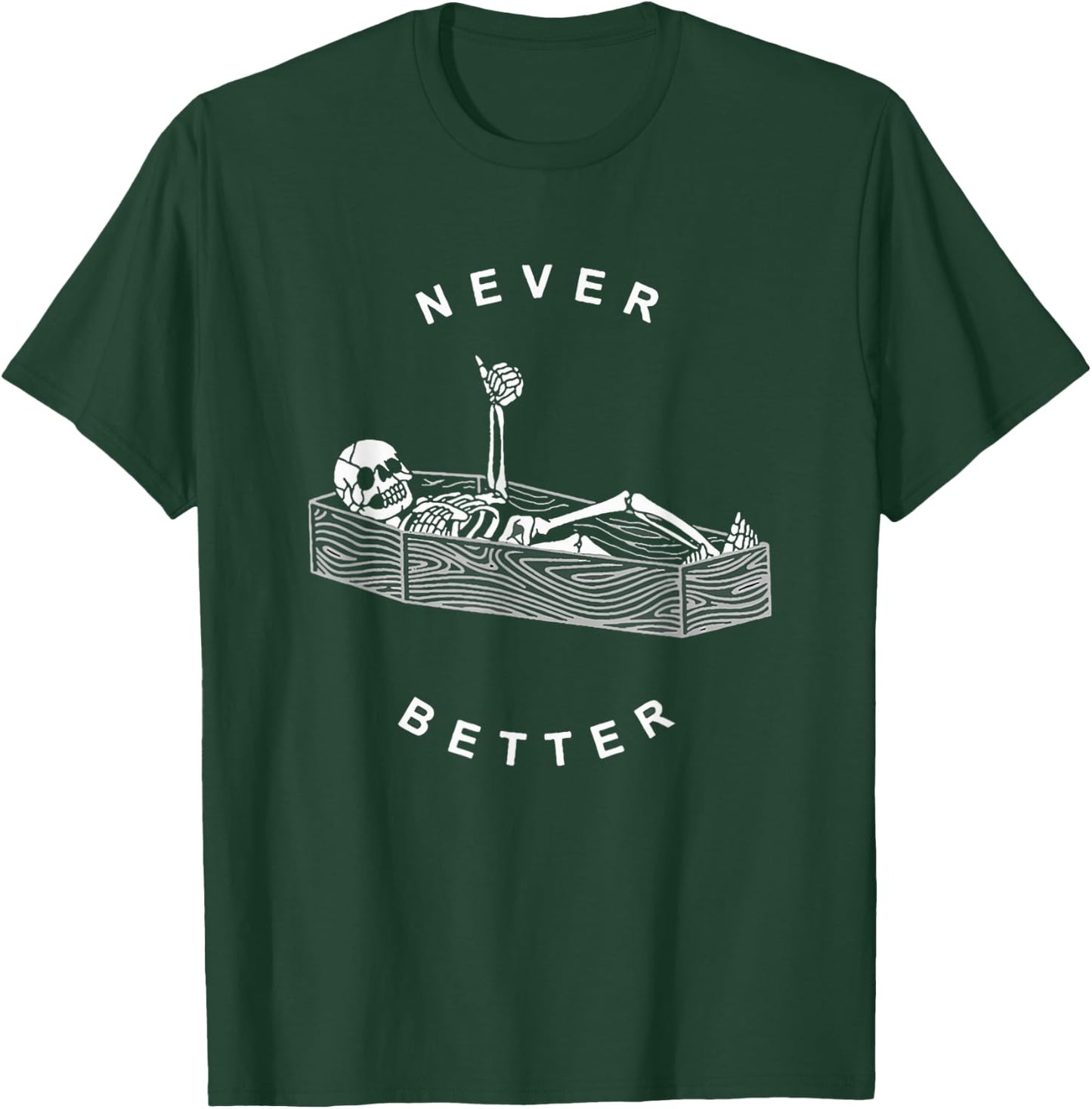 Never Better Skeleton Figure Lying in a Coffin T-Shirt - T-Shirt | Forest