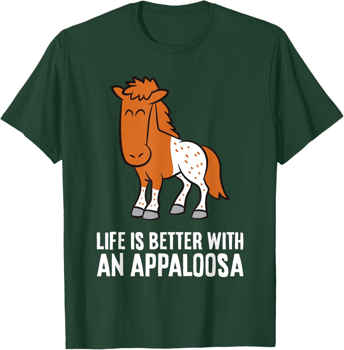 Life Is Better With An Appaloosa Horse T-Shirt - T-Shirt | Forest
