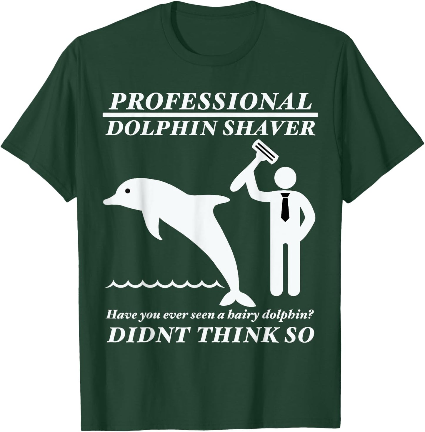 Professional dolphin shaver funny military, police T-Shirt - T-Shirt | Forest