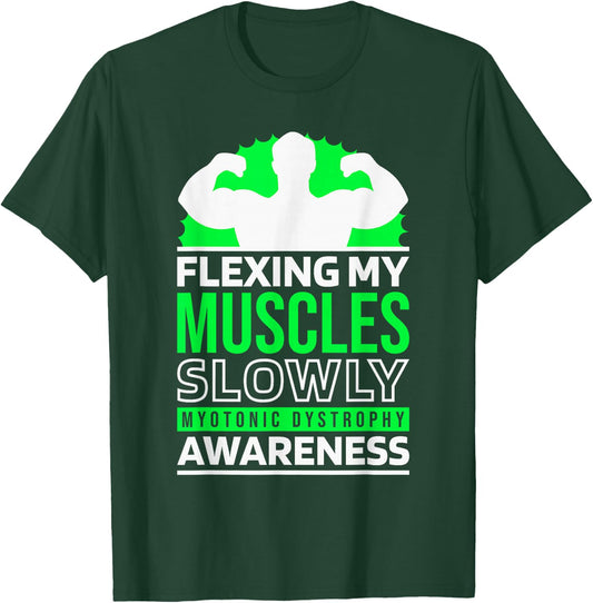 Flexing My Muscle Slowly, Myotonic Dystrophy Fighter Support T-Shirt - T-Shirt | Forest