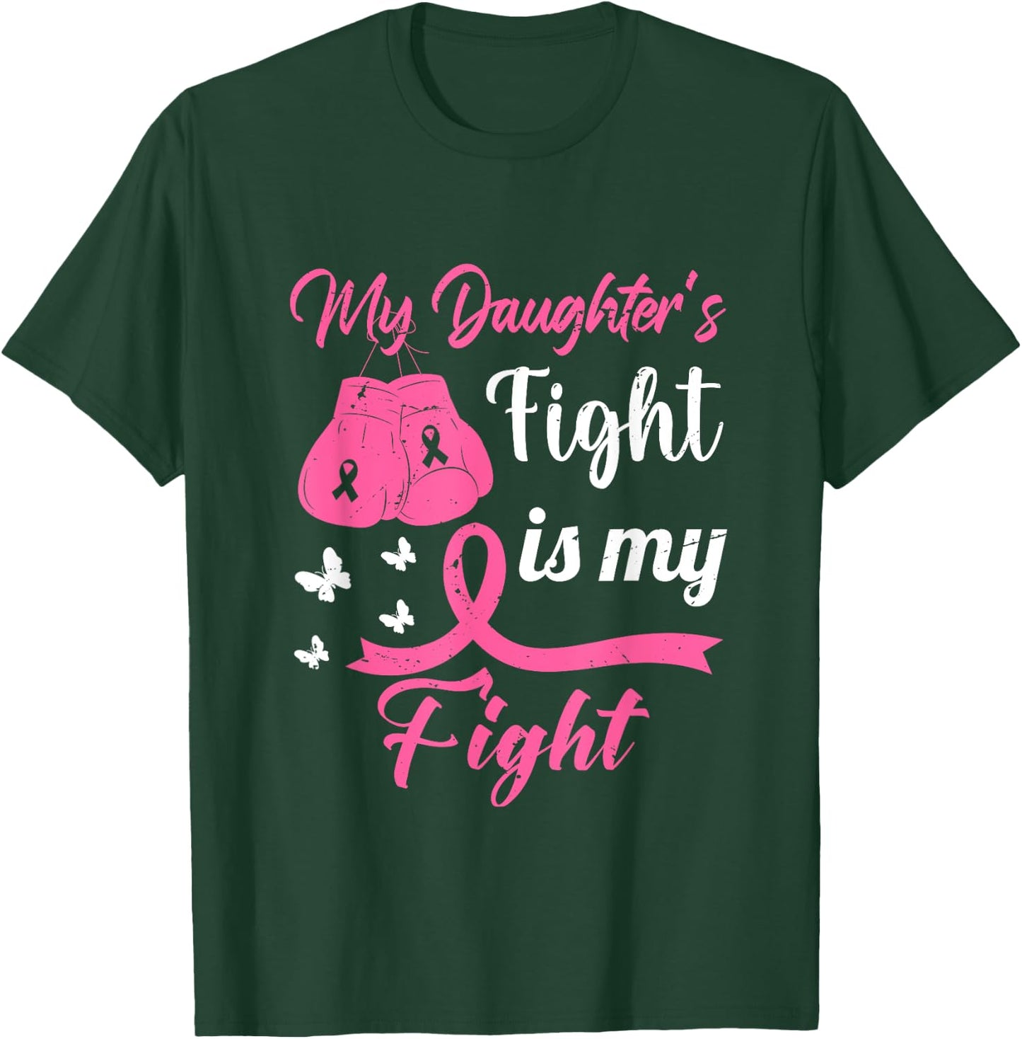 My Daughter's Fight Is My Fight Breast Cancer Awareness T-Shirt - T-Shirt | Forest