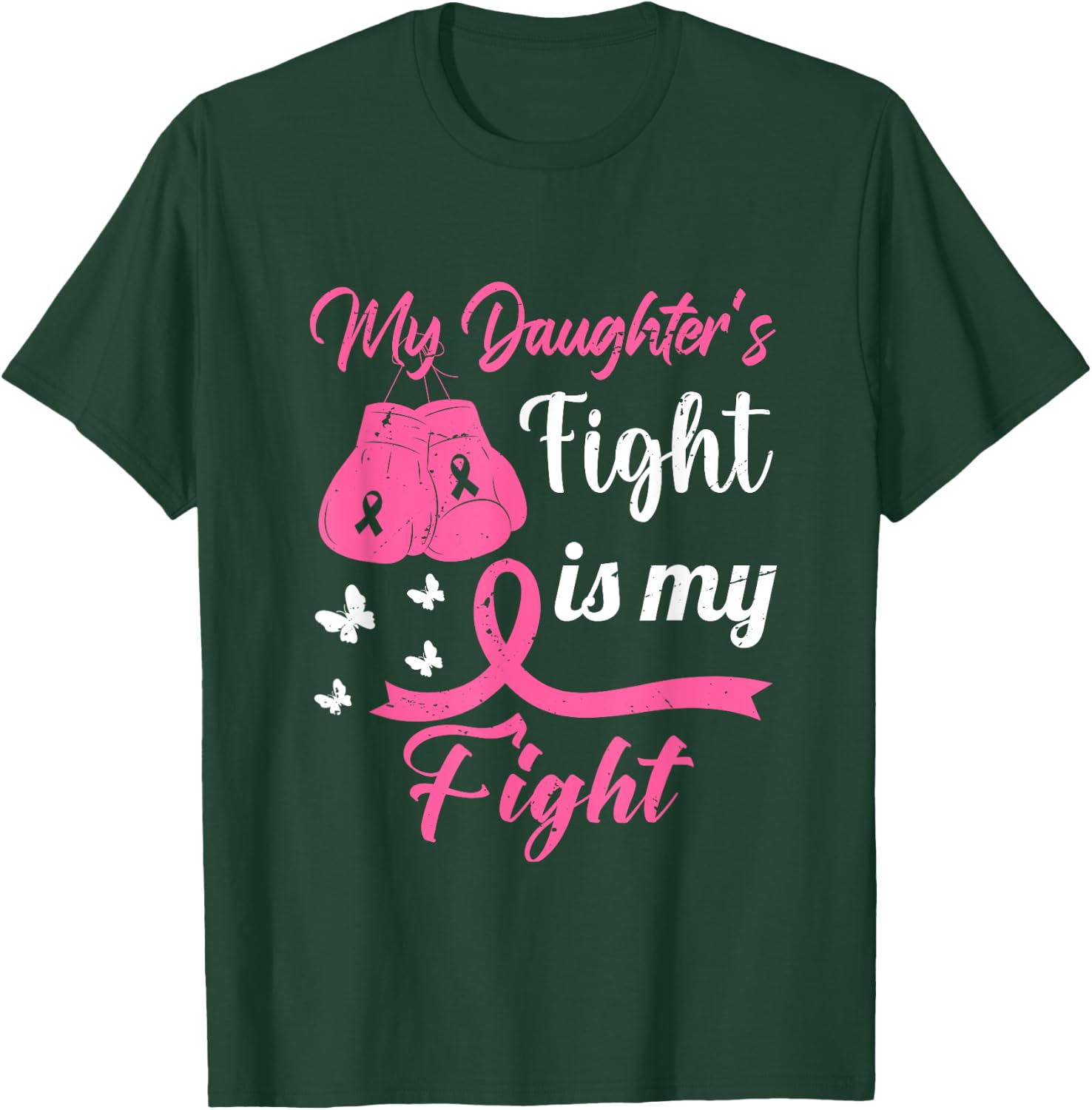 My Daughter's Fight Is My Fight Breast Cancer Awareness T-Shirt - T-Shirt | Forest