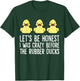 Let's Be Honest I Was Crazy Before The Rubber Ducks T-Shirt - T-Shirt | Forest