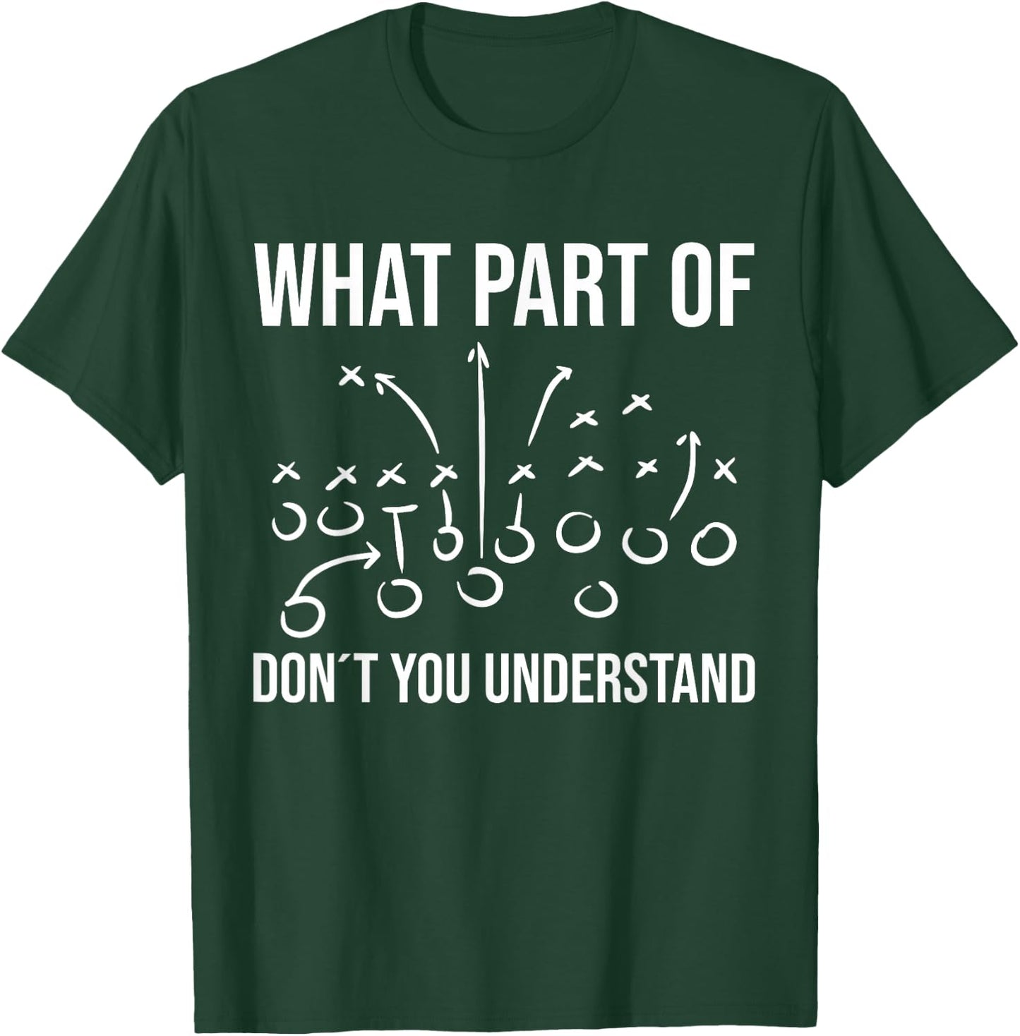 What Part of Don´t You Understand - Football Coach Player T-Shirt - T-Shirt | Forest