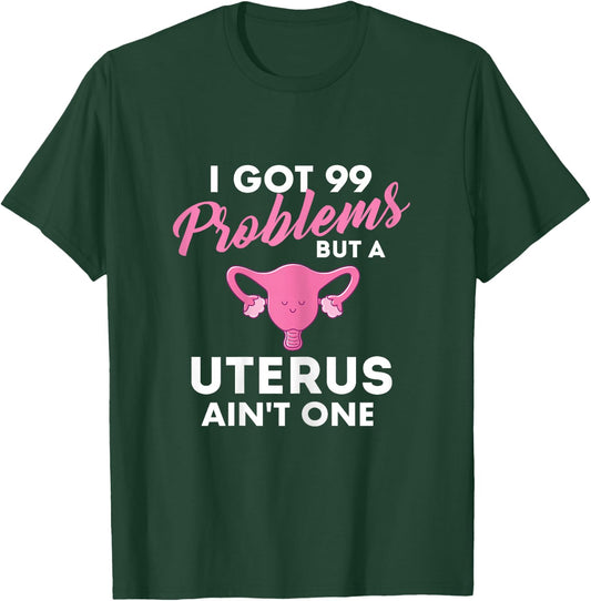 99 Problems But A Uterus Ain't One - Hysterectomy Surgery T-Shirt - T-Shirt | Forest