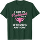 99 Problems But A Uterus Ain't One - Hysterectomy Surgery T-Shirt - T-Shirt | Forest