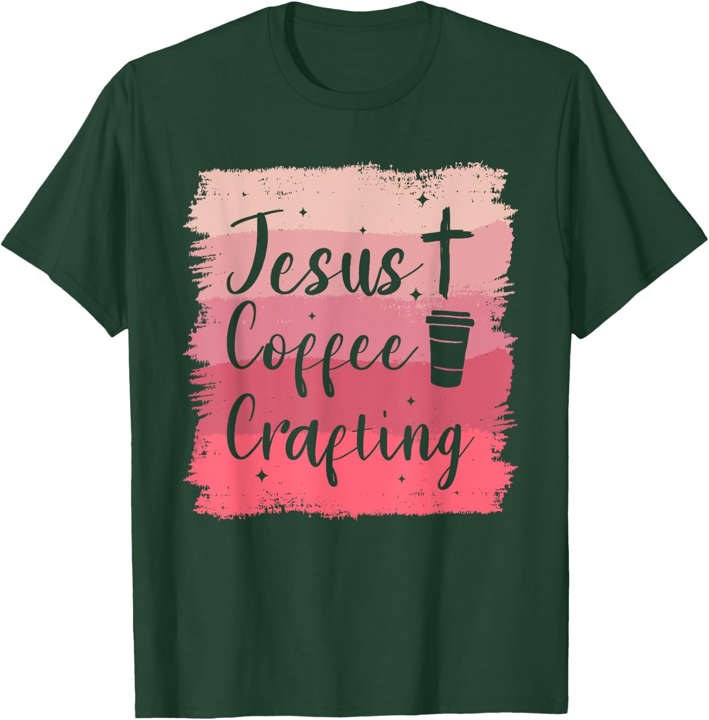 Jesus Coffee Crafting Crafts DIY Crafter T-Shirt - T-Shirt | Forest