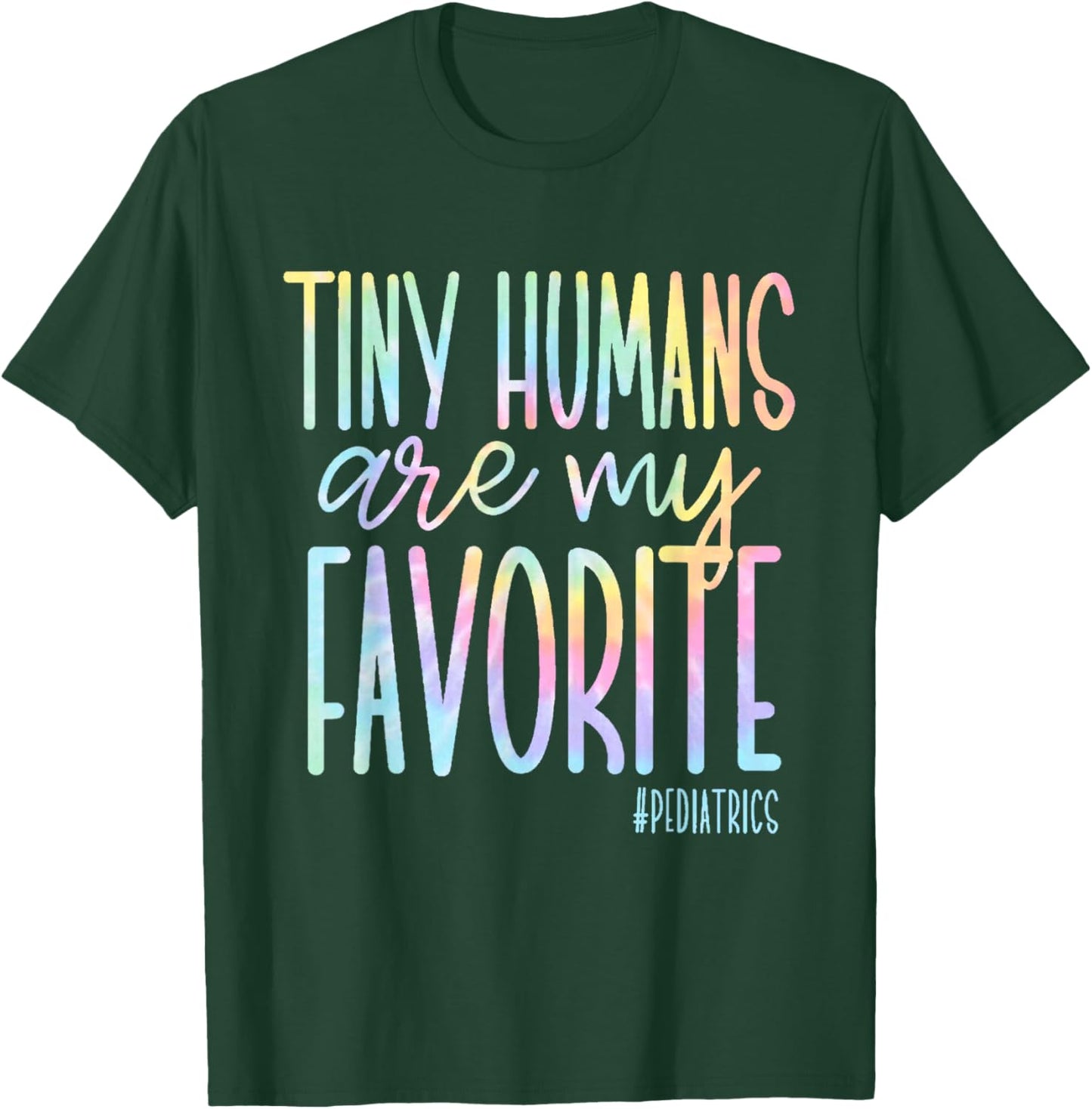 Tiny Humans Are My Favorite Pediatrics NICU Nurse Tie Dye T-Shirt - T-Shirt | Forest