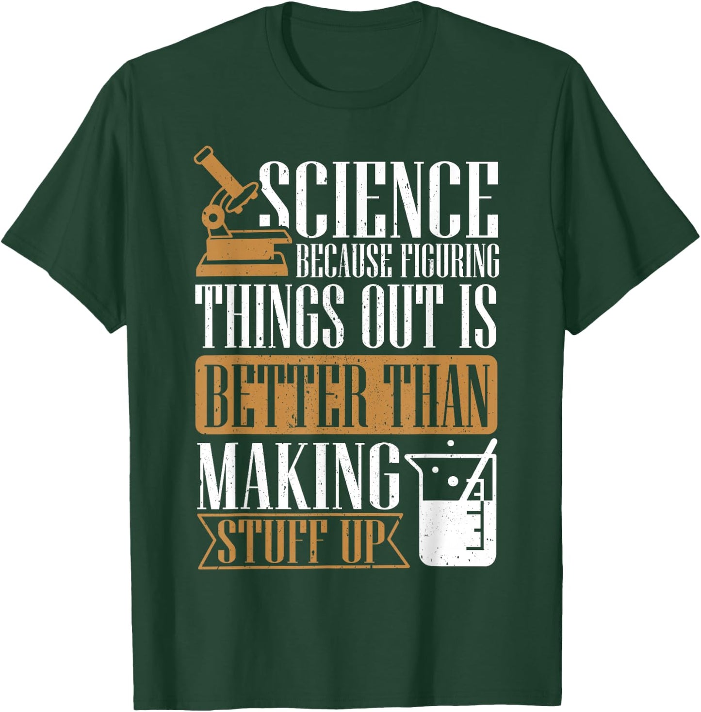 Science Because Figuring Things Out Is Better, Chemist T-Shirt - T-Shirt | Forest