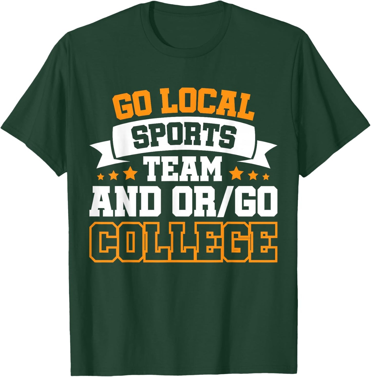 Go Local Sports Team and or Go College T-Shirt - T-Shirt | Forest