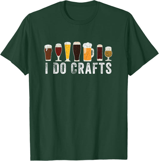 I Do Crafts Home Brewing Craft Beer Drinker Homebrewing T-Shirt - T-Shirt | Forest
