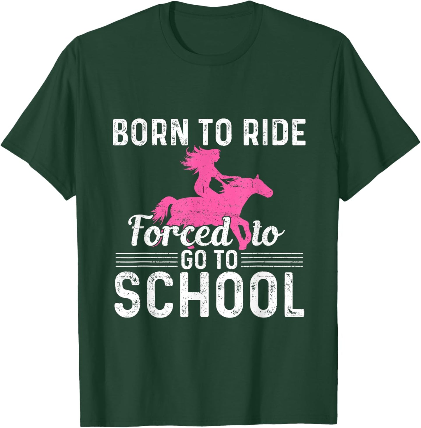 Born Ride Horse Forced To Go To School Funny Barrel Racing T-Shirt - T-Shirt | Forest