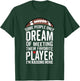 Some People Only Dream Of Meeting Their Favorite Player T-Shirt - T-Shirt | Forest