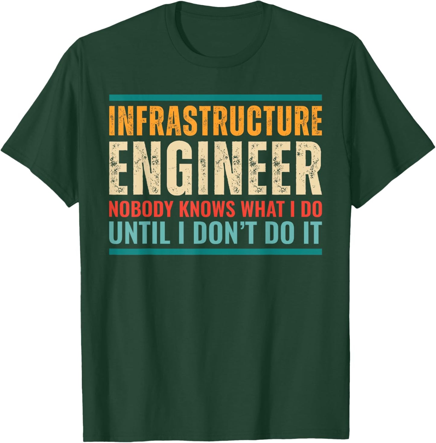 Retro Infrastructure Engineer Nobody Knows Funny Engineering T-Shirt - T-Shirt | Forest