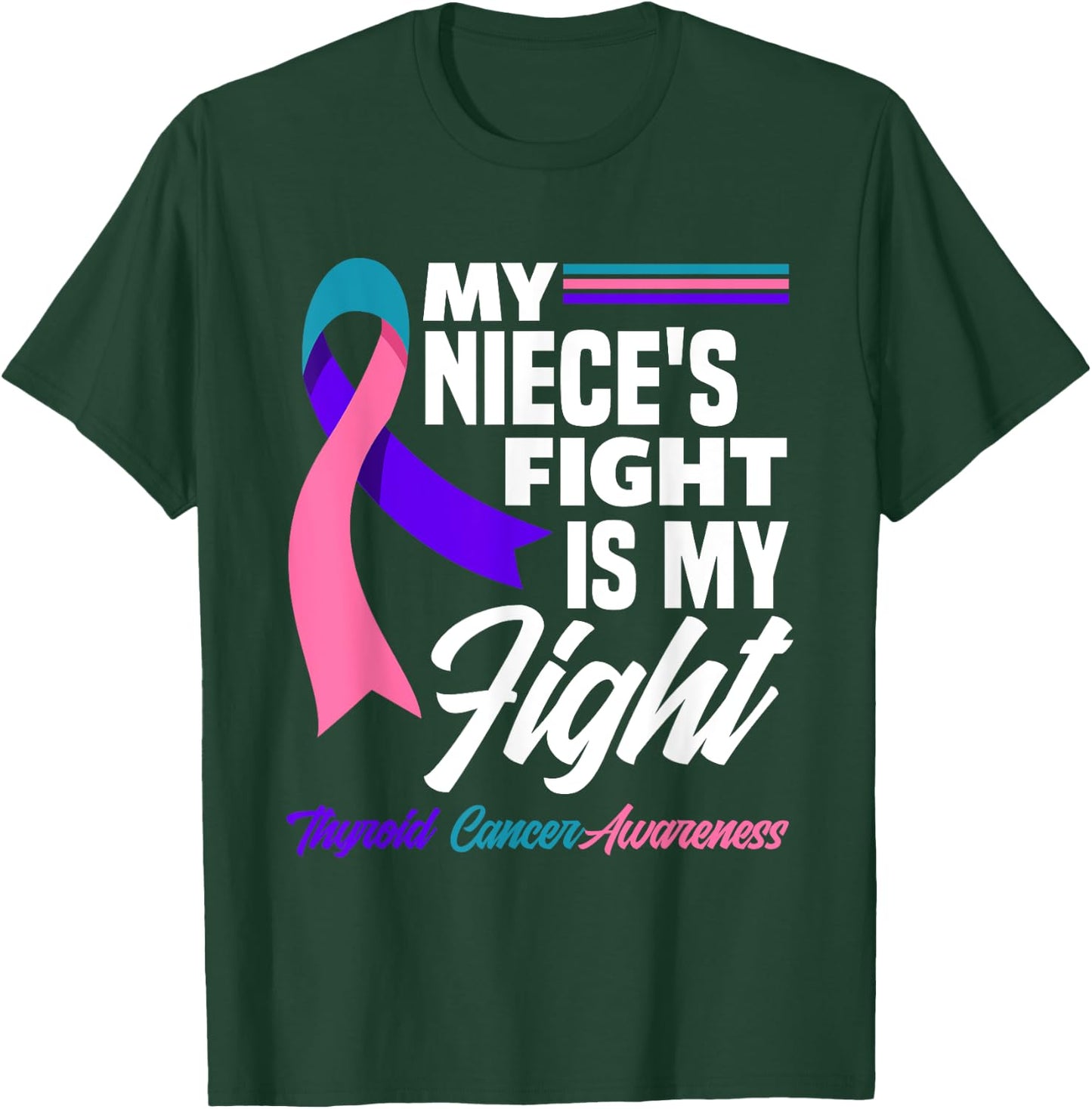 My Niece's Fight Is My Fight Thyroid Cancer Awareness T-Shirt - T-Shirt | Forest