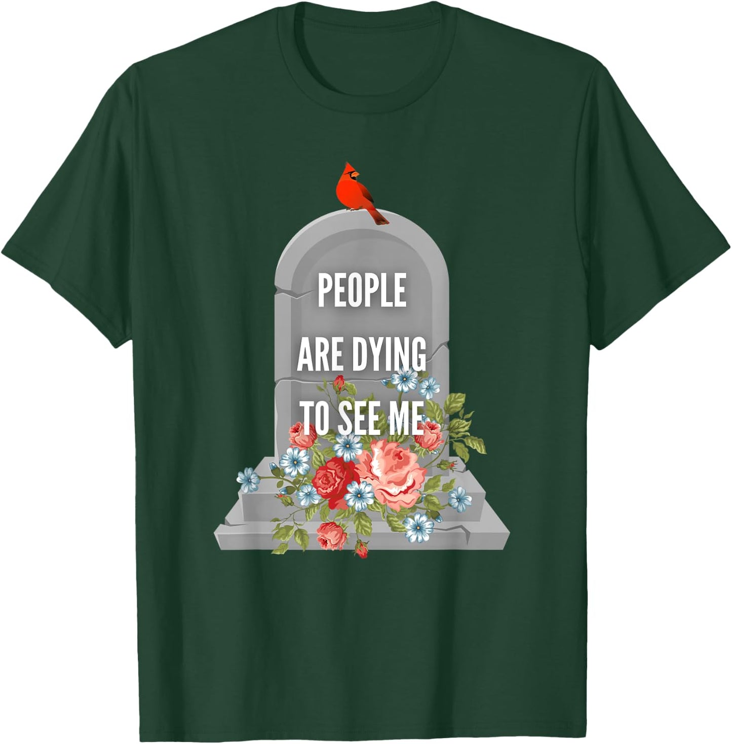 People are Dying to See Me Cardinal Funeral Director T-Shirt - T-Shirt | Forest