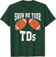 Funny Show Me Your TDs T-Shirt - T-Shirt | Forest