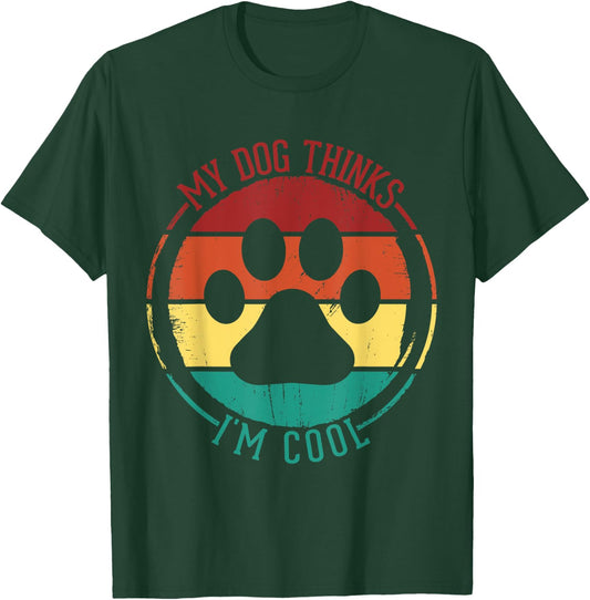 My Dog Thinks I'm Cool Funny Dog Lover Retro Men Women Kids T-Shirt - T-Shirt | Forest